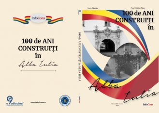 100 de ani construiți în Alba Iulia