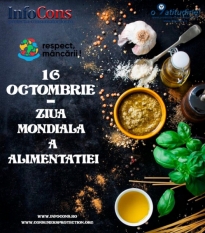 Ziua Mondială a Alimentației ! Fii informat! Ia atitudine! Alege în cunoștință de cauză!